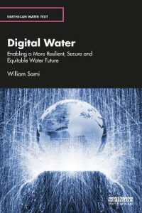 デジタル時代の水資源管理<br>Digital Water : Enabling a More Resilient, Secure and Equitable Water Future (Earthscan Water Text)