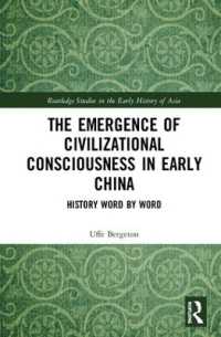 The Emergence of Civilizational Consciousness in Early China : History Word by Word (Routledge Studies in the Early History of Asia)