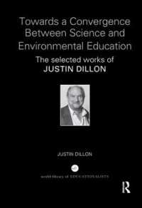 Towards a Convergence between Science and Environmental Education : The selected works of Justin Dillon (World Library of Educationalists)
