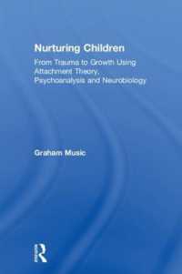 Nurturing Children : From Trauma to Growth Using Attachment Theory, Psychoanalysis and Neurobiology