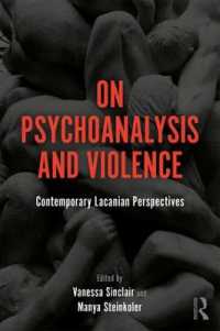 On Psychoanalysis and Violence : Contemporary Lacanian Perspectives