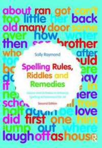 Spelling Rules, Riddles and Remedies : Advice and Activities to Enhance Spelling Achievement for All （2ND）
