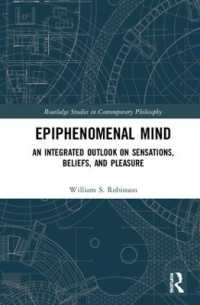 Epiphenomenal Mind : An Integrated Outlook on Sensations, Beliefs, and Pleasure (Routledge Studies in Contemporary Philosophy)
