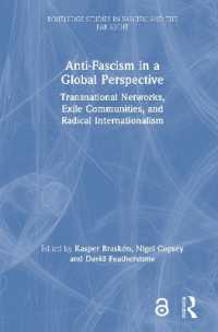 反ファシズムのグローバルな考察<br>Anti-Fascism in a Global Perspective : Transnational Networks, Exile Communities, and Radical Internationalism (Routledge Studies in Fascism and the Far Right)