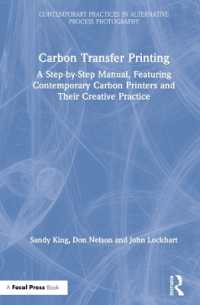 Carbon Transfer Printing : A Step-by-Step Manual, Featuring Contemporary Carbon Printers and Their Creative Practice (Contemporary Practices in Alternative Process Photography)