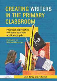 Creating Writers in the Primary Classroom : Practical Approaches to Inspire Teachers and their Pupils