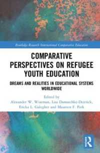 Comparative Perspectives on Refugee Youth Education : Dreams and Realities in Educational Systems Worldwide (Routledge Research in International and Comparative Education)