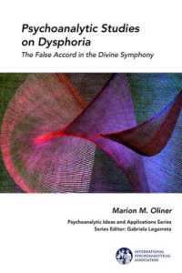 抑鬱の精神分析研究<br>Psychoanalytic Studies on Dysphoria : The False Accord in the Divine Symphony (The International Psychoanalytical Association Psychoanalytic Ideas and Applications Series)