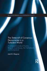 The Statecraft of Consensus Democracies in a Turbulent World : A Comparative Study of Austria, Belgium, Luxembourg, the Netherlands and Switzerland (Routledge Research in Comparative Politics)