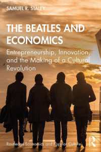 ビートルズの経済分析<br>The Beatles and Economics : Entrepreneurship, Innovation, and the Making of a Cultural Revolution (Routledge Economics and Popular Culture Series)