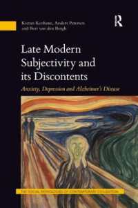 Late Modern Subjectivity and its Discontents : Anxiety, Depression and Alzheimer's Disease (The Social Pathologies of Contemporary Civilization)