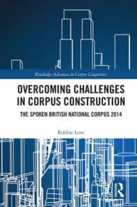 Overcoming Challenges in Corpus Construction : The Spoken British National Corpus 2014 (Routledge Advances in Corpus Linguistics)