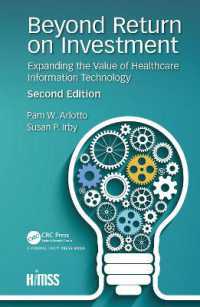 Beyond Return on Investment : Expanding the Value of Healthcare Information Technology (Himss Book Series) （2ND）