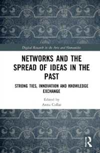Networks and the Spread of Ideas in the Past : Strong Ties, Innovation and Knowledge Exchange (Digital Research in the Arts and Humanities)