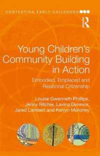 Young Children's Community Building in Action : Embodied, Emplaced and Relational Citizenship (Contesting Early Childhood)