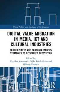 Digital Value Migration in Media, ICT and Cultural Industries : From Business and Economic Models/Strategies to Networked Ecosystems (World Politics and Dialogues of Civilizations)