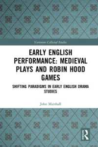 Early English Performance: Medieval Plays and Robin Hood Games : Shifting Paradigms in Early English Drama Studies (Variorum Collected Studies)