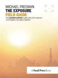 The Exposure Field Guide : The essential handbook to getting the perfect exposure in photography; any subject, anywhere (The Field Guide Series)