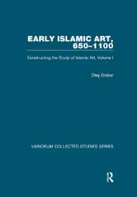 Early Islamic Art, 650-1100 : Constructing the Study of Islamic Art, Volume I (Variorum Collected Studies)