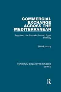 Commercial Exchange Across the Mediterranean : Byzantium, the Crusader Levant, Egypt and Italy (Variorum Collected Studies)