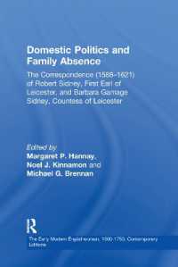 Domestic Politics and Family Absence : The Correspondence (1588-1621) of Robert Sidney, First Earl of Leicester, and Barbara Gamage Sidney, Countess of Leicester (The Early Modern Englishwoman, 1500-1750: Contemporary Editions)