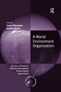 A World Environment Organization : Solution or Threat for Effective International Environmental Governance? (Global Environmental Governance)