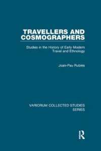 Travellers and Cosmographers : Studies in the History of Early Modern Travel and Ethnology (Variorum Collected Studies)