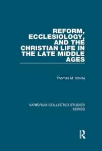 Reform, Ecclesiology, and the Christian Life in the Late Middle Ages (Variorum Collected Studies)