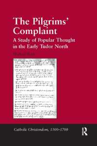 The Pilgrims' Complaint : A Study of Popular Thought in the Early Tudor North (Catholic Christendom, 1300-1700)