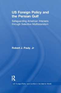 US Foreign Policy and the Persian Gulf : Safeguarding American Interests through Selective Multilateralism (Us Foreign Policy and Conflict in the Islamic World)
