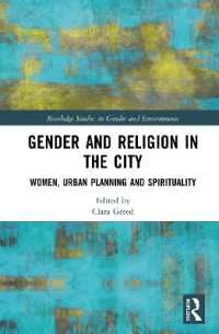 都市のジェンダーと宗教<br>Gender and Religion in the City : Women, Urban Planning and Spirituality (Routledge Studies in Gender and Environments)