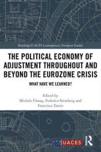 The Political Economy of Adjustment Throughout and Beyond the Eurozone Crisis : What Have We Learned? (Routledge/uaces Contemporary European Studies)
