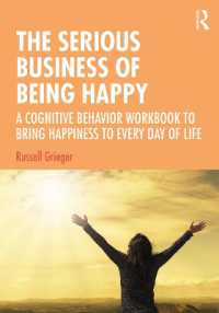 幸福な人生のための認知行動療法ワークブック<br>The Serious Business of Being Happy : A Cognitive Behavior Workbook to Bring Happiness to Every Day of Life