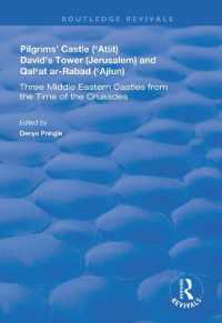 Pilgrims' Castle ('Atlit), David's Tower (Jerusalem) and Qal'at ar-Rabad ('Ajlun) : Three Middle Eastern Castles from the Time of the Crusades (Routledge Revivals)