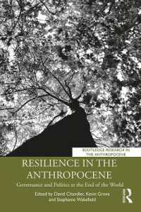 人新世のレジリエンスを築くガバナンスと政治<br>Resilience in the Anthropocene : Governance and Politics at the End of the World (Routledge Research in the Anthropocene)