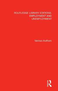 ラウトレッジ名著復刻叢書：雇用と失業（全１０巻）<br>Routledge Library Editions: Employment and Unemployment (Routledge Library Editions: Employment and Unemployment)