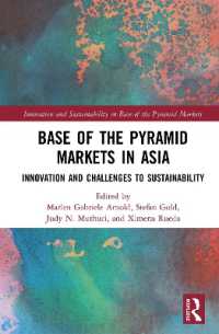 アジアの低所得者層市場：持続可能性に向けたイノベーションと課題<br>Base of the Pyramid Markets in Asia : Innovation and Challenges to Sustainability (Innovation and Sustainability in Base of the Pyramid Markets)