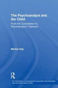 The Psychoanalyst and the Child : From the Consultation to Psychoanalytic Treatment (The International Psychoanalytical Association Psychoanalytic Ideas and Applications Series)
