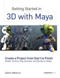 Getting Started in 3D with Maya : Create a Project from Start to Finish—Model, Texture, Rig, Animate, and Render in Maya
