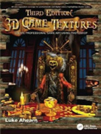 3d Game Textures : Create Professional Game Art Using Photoshop （3 New）