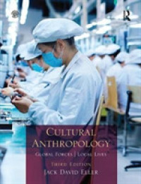 Cultural Anthropology : Global Forces, Local Lives （3TH）