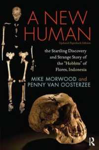 A New Human : The Startling Discovery and Strange Story of the 'Hobbits' of Flores, Indonesia, Updated Paperback Edition