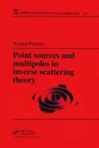 Point Sources and Multipoles in Inverse Scattering Theory (Chapman & Hall/crc Research Notes in Mathematics Series)