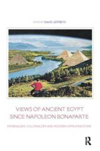 Views of Ancient Egypt since Napoleon Bonaparte : Imperialism, Colonialism and Modern Appropriations (Encounters with Ancient Egypt)