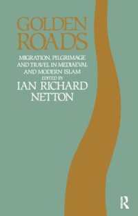 Golden Roads : Migration, Pilgrimage and Travel in Medieval and Modern Islam