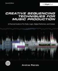 Creative Sequencing Techniques for Music Production （2ND）
