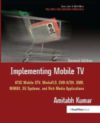 Implementing Mobile TV : ATSC Mobile DTV, MediaFLO, DVB-H/SH, DMB,WiMAX, 3G Systems, and Rich Media Applications （2ND）