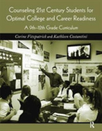 Counseling 21st Century Students for Optimal College and Career Readiness : A 9th-12th Grade Curriculum -- Hardback