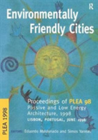 Environmentally Friendly Cities : Proceedings of Plea 1998, Passive and Low Energy Architecture, 1998, Lisbon, Portugal, June 1998