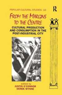 From the Margins to the Centre : Cultural Production and Consumption in the Post-Industrial City (Popular Cultural Studies)